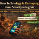 How Technology Is quietly reshaping Rural Security Response in Nigeria