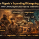 Inside Nigeria’s Expanding Kidnapping Economy: How Criminal Syndicates Operate and Evolve
